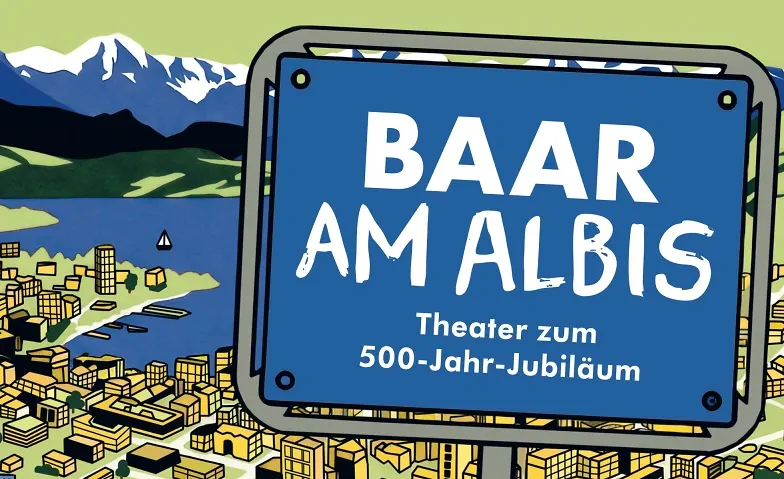 Baar am Albis - Eine Komödie zum 500-Jahr-Jubiläum.